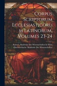 Corpus Scriptorum Ecclesiasticorum Latinorum, Volumes 23-24