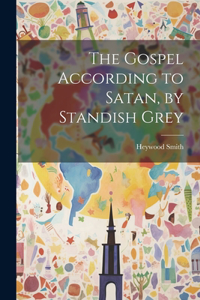 Gospel According to Satan, by Standish Grey