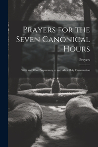 Prayers for the Seven Canonical Hours