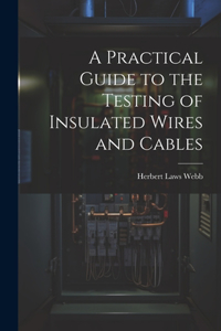 Practical Guide to the Testing of Insulated Wires and Cables