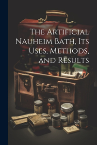 Artificial Nauheim Bath, Its Uses, Methods, and Results