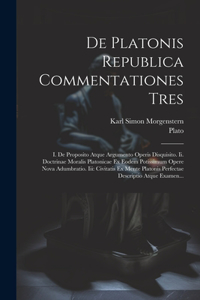 De Platonis Republica Commentationes Tres