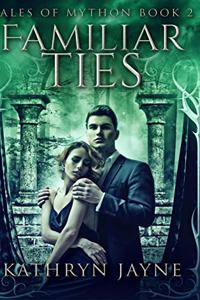 Familiar Ties (Tales Of Mython Book 2)