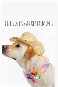 Life begins at retirement.
