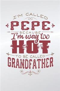 I'm Called Pepe Because I'm Way Too Hot To Be Called Grandfather