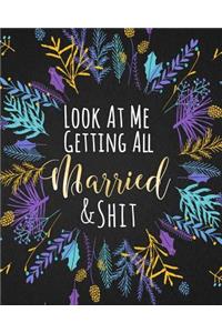 Look At Me Getting All Married & Shit