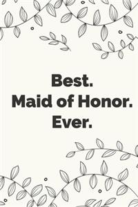 Best. Maid of Honor. Ever.: Stylish wedding planner, notebook & journal for the Maid of Honor. Makes a great bridal gift.