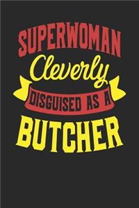 Superwoman Cleverly Disguised As A Butcher