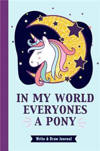 In My World Everyones A Pony Write & Draw Journal