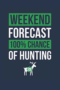 Hunting Notebook 'Weekend Forecast 100% Chance of Hunting' - Funny Gift for Hunter - Hunting Journal