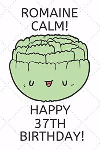 Romaine Calm Happy 37th Birthday