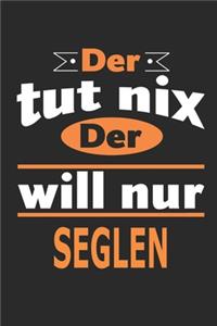 Der tut nix Der will nur segeln