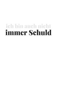 Ich bin auch nicht immer Schuld
