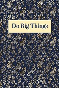 Do Big Things
