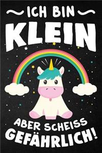 Ich bin klein aber Scheiss gefährlich