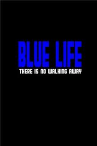 Blue life there is no walking away