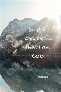 Be still and know that I am GOD - Psalm 46