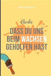 Danke Dass Du Uns Beim Wachsen Geholfen Hast Notizbuch