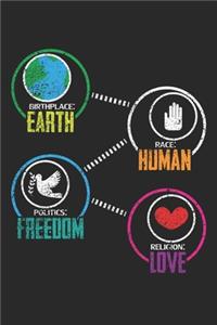 Earth Human Freedom Love: Birthplace Earth ruled Notebook 6x9 Inches - 120 lined pages for notes, drawings, formulas - Organizer writing book planner diary