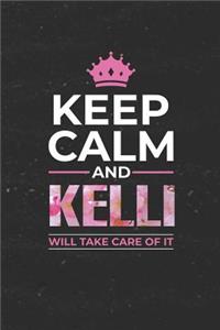 Keep Calm and Kelli Will Take Care of It