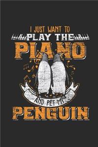 I Just Want To Play The Piano And Pet My Penguin
