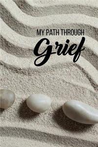 My path through grief: 6x9 travel size grief journal with guided writing prompts to cope with grief and honor your loved ones with your thoughts and memories.