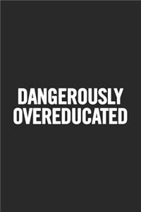 Dangerously Overeducated