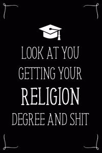 Look At You Getting Your Religion Degree And Shit