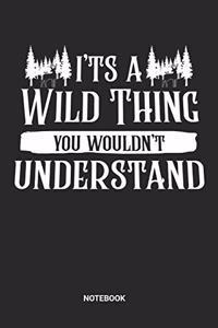 It's a wild thing you wouldn't understand Notebook