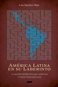 America Latina en su Laberinto