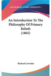 An Introduction To The Philosophy Of Primary Beliefs (1865)