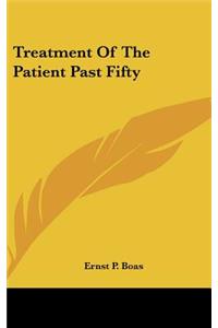 Treatment of the Patient Past Fifty