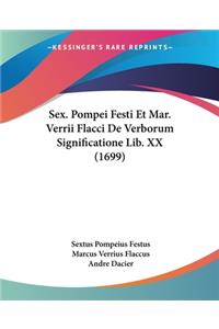 Sex. Pompei Festi Et Mar. Verrii Flacci De Verborum Significatione Lib. XX (1699)