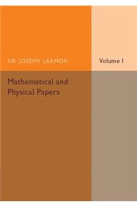 Mathematical and Physical Papers: Volume 1