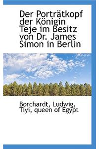 Der Portratkopf Der Konigin Teje Im Besitz Von Dr. James Simon in Berlin