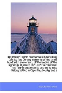 Mayflower Pilgrim Descendants in Cape May County, New Jersey; Memorial of the Three Hundredth Annive
