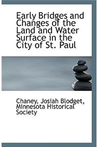Early Bridges and Changes of the Land and Water Surface in the City of St. Paul