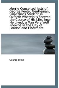 Merrie Conceited Iests of George Peele, Gentleman, Sometimes Student in Oxford