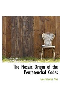 The Mosaic Origin of the Pentateuchal Codes