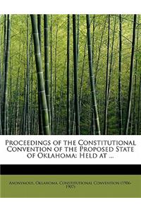 Proceedings of the Constitutional Convention of the Proposed State of Oklahoma