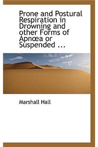 Prone and Postural Respiration in Drowning and Other Forms of Apn a or Suspended ...