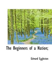 The Beginners of a Nation;