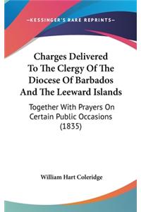 Charges Delivered to the Clergy of the Diocese of Barbados and the Leeward Islands