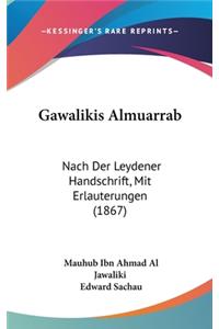 Gawalikis Almuarrab: Nach Der Leydener Handschrift, Mit Erlauterungen (1867)