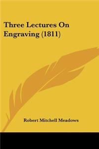 Three Lectures On Engraving (1811)