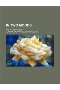 In Two Moods; And in Bad Society