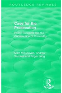 Routledge Revivals: Case for the Prosecution (1991): Case for the Prosecution (1991): Police Suspects and the Construction of Criminality