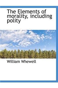 The Elements of Morality, Including Polity