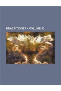 Practitioner (Volume 13)