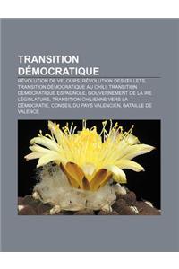 Transition Democratique: Revolution de Velours, Revolution Des Illets, Transition Democratique Au Chili, Transition Democratique Espagnole